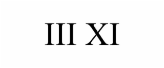 III XI