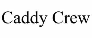 CADDY CREW