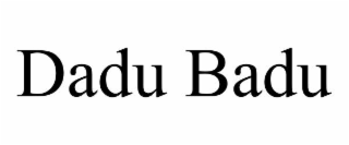 DADU BADU