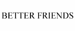 BETTER FRIENDS
