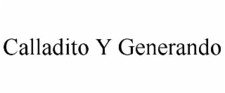 CALLADITO Y GENERANDO