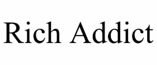 RICH ADDICT