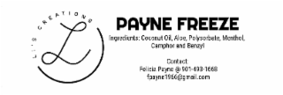 LI'S CREATIONS  PAYNE FREEZE INGREDIENTS: COCONUT OIL, ALOE, POLYSORBATE, MENTHOL, CAMPHOR AND BENZYL CONTACT: FELICIA PAYNE @ 901-493-1668 FPAYNE1966@GMAIL.COM