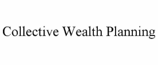 COLLECTIVE WEALTH PLANNING