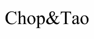 CHOP&TAO