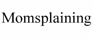 MOMSPLAINING