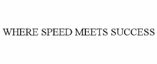 WHERE SPEED MEETS SUCCESS