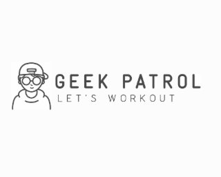 GEEK PATROL LET'S WORKOUT