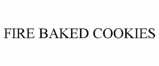 FIRE BAKED COOKIES