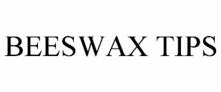 BEESWAX TIPS