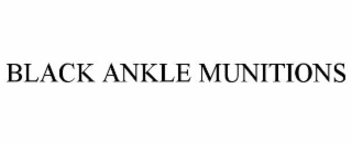 BLACK ANKLE MUNITIONS