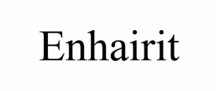 ENHAIRIT