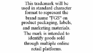 THIS TRADEMARK WILL BE USED IN STANDARD CHARACTER FORMAT TO REPRESENT THE BRAND NAME 
