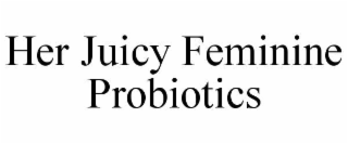 HER JUICY FEMININE PROBIOTICS