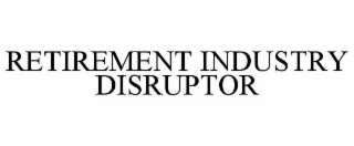 RETIREMENT INDUSTRY DISRUPTOR