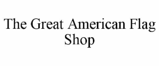 THE GREAT AMERICAN FLAG SHOP