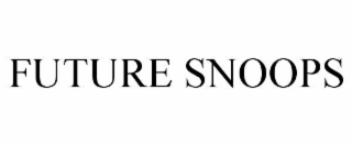 FUTURE SNOOPS
