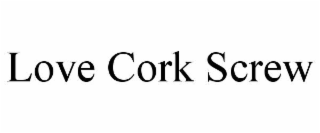 LOVE CORK SCREW