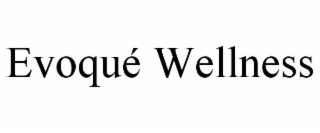 EVOQUÉ WELLNESS