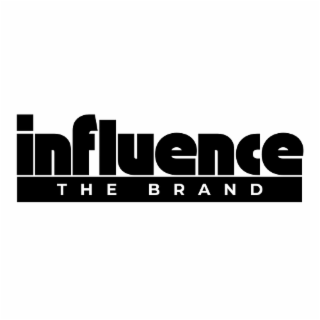 INFLUENCE THE BRAND