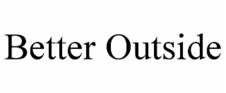 BETTER OUTSIDE