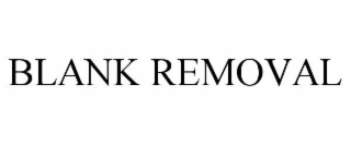 BLANK REMOVAL
