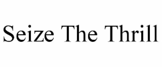 SEIZE THE THRILL