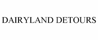 DAIRYLAND DETOURS