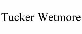 TUCKER WETMORE