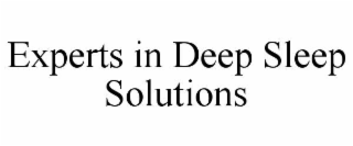 EXPERTS IN DEEP SLEEP SOLUTIONS