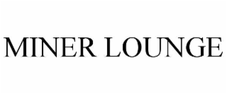 MINER LOUNGE