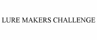 LURE MAKERS CHALLENGE