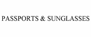 PASSPORTS & SUNGLASSES