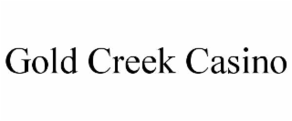 GOLD CREEK CASINO