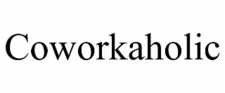 COWORKAHOLIC