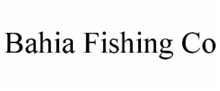 BAHIA FISHING CO