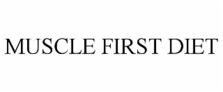 MUSCLE FIRST DIET