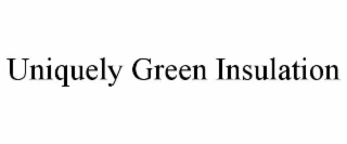 UNIQUELY GREEN INSULATION