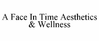 A FACE IN TIME AESTHETICS & WELLNESS