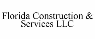 FLORIDA CONSTRUCTION & SERVICES LLC