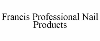 FRANCIS PROFESSIONAL NAIL PRODUCTS