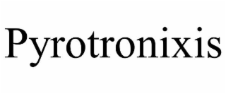 PYROTRONIXIS