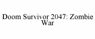 DOOM SURVIVOR 2047: ZOMBIE WAR