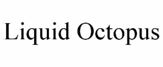 LIQUID OCTOPUS