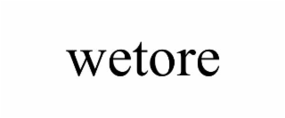 WETORE
