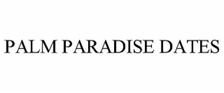 PALM PARADISE DATES