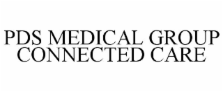 PDS MEDICAL GROUP CONNECTED CARE