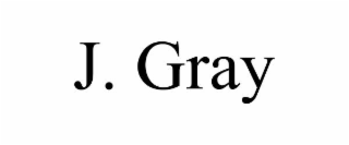 J. GRAY