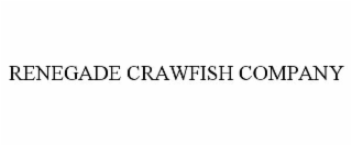 RENEGADE CRAWFISH COMPANY
