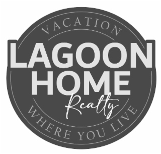 VACATION LAGOON HOME REALTY WHERE YOU LIVE